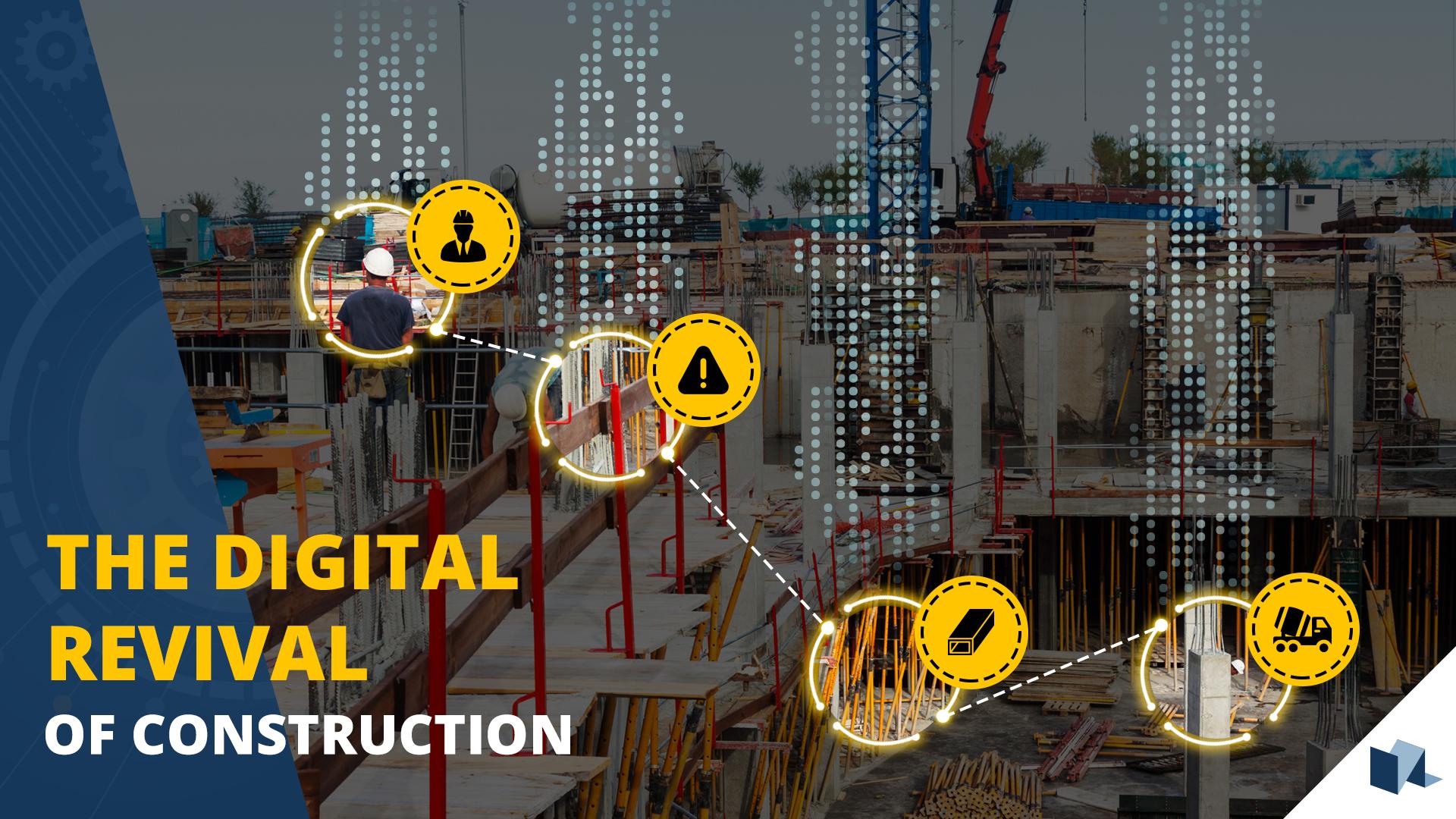 The Digital Revival of Construction - Upcoming Industry Trends