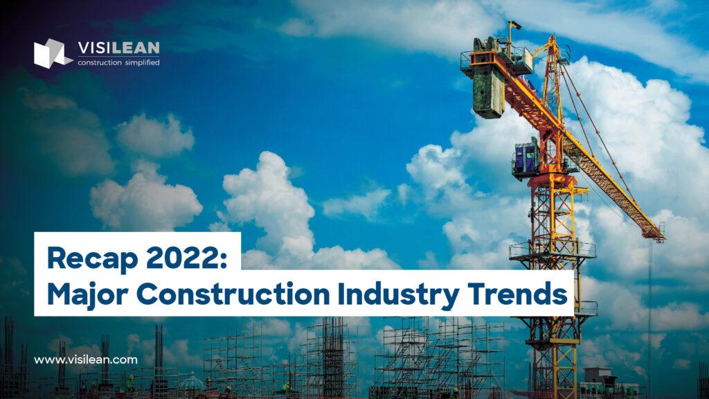 Recap 2022: Major Construction Industry Trends 