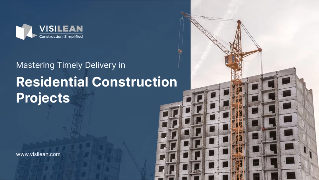 Timely delivery in residential construction projects