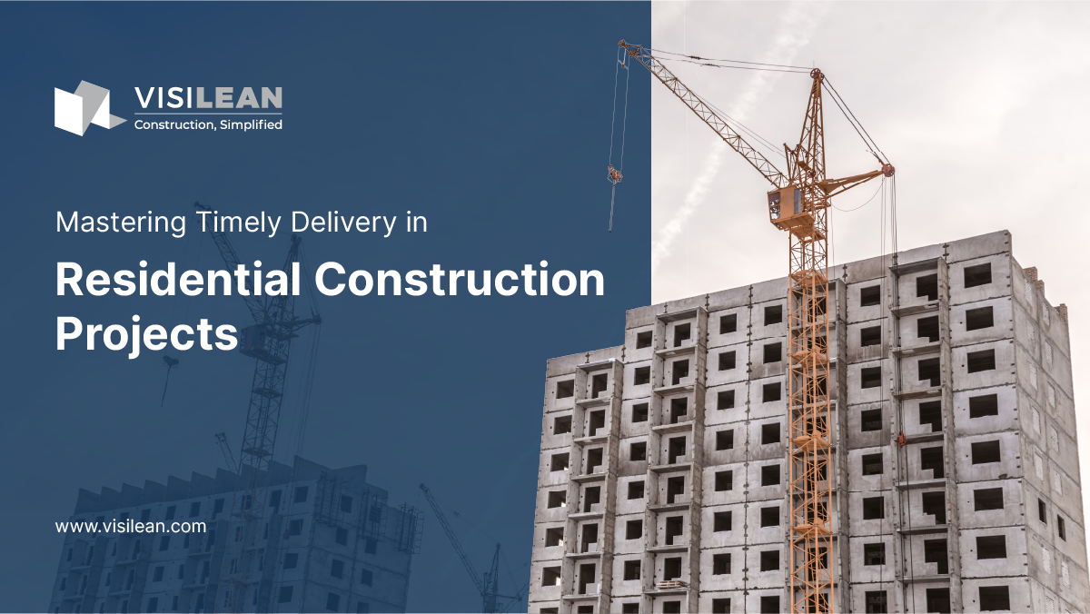 Mastering Timely Delivery in Residential Construction Projects