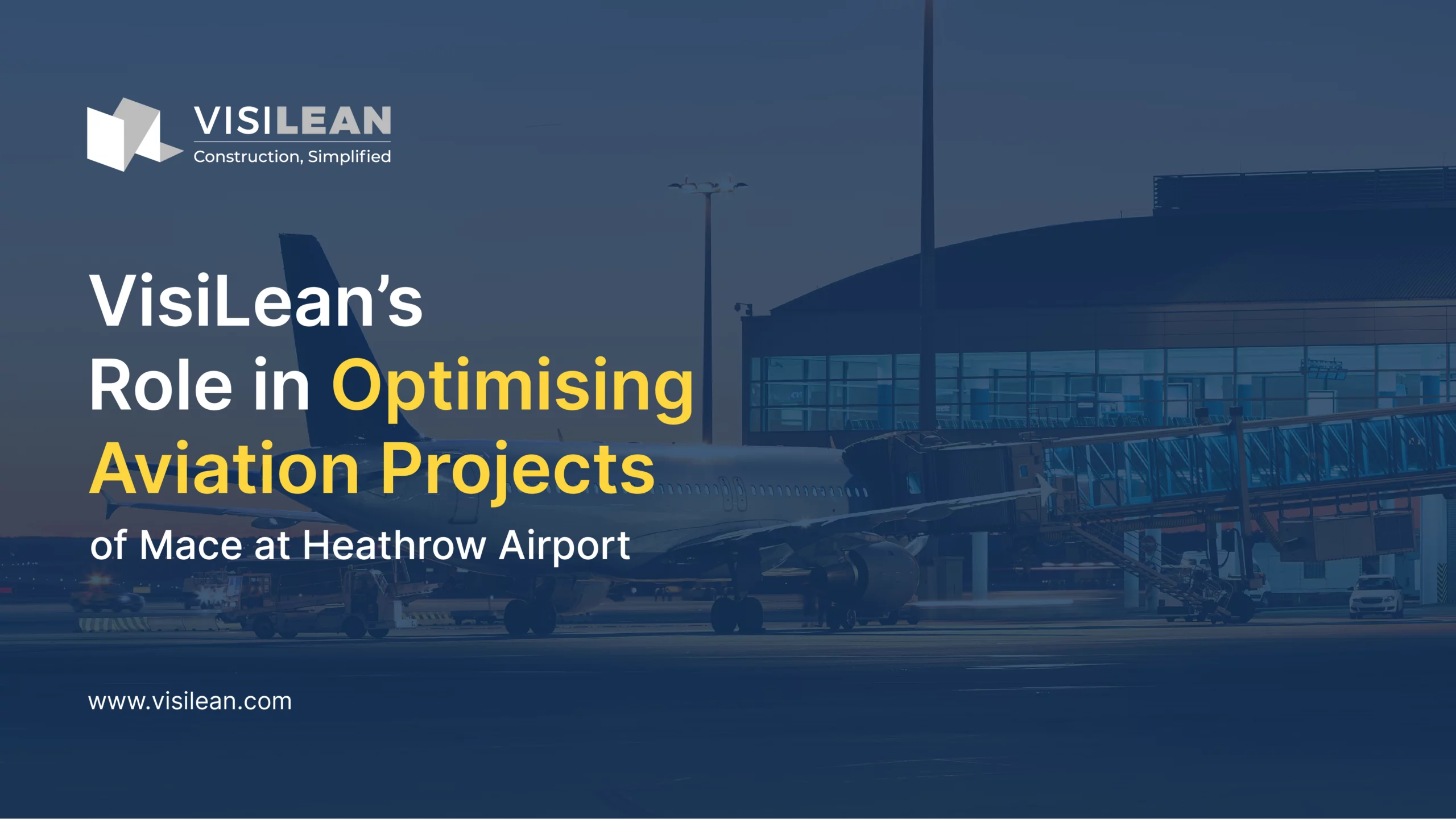 VisiLean’s Role in Optimising Aviation Projects of Mace at Heathrow Airport