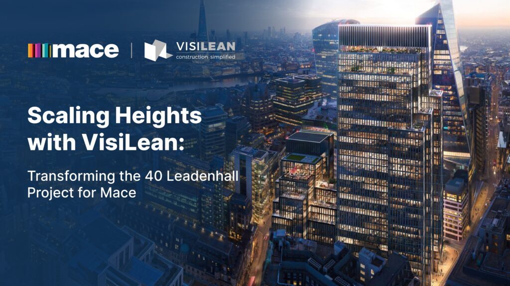 Mace Leadenhall Construction project VisiLean Case Study